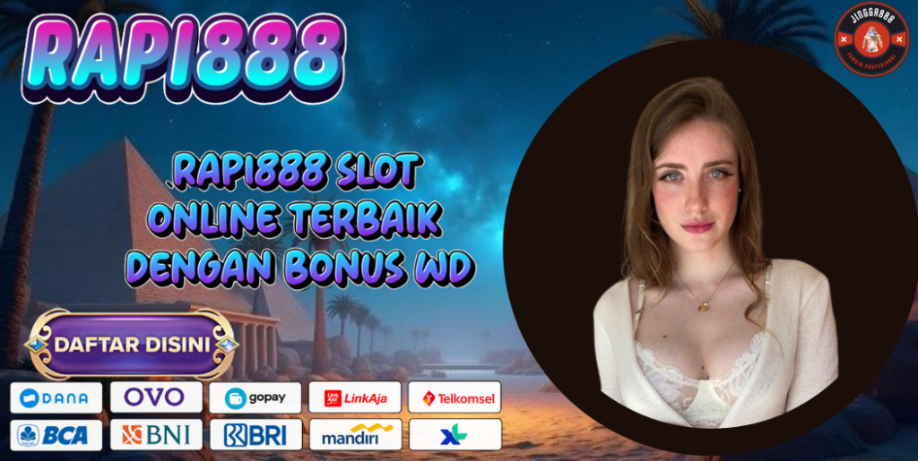 RAPI888 SLOT ONLINE TERBAIK DENGAN BONUS WD